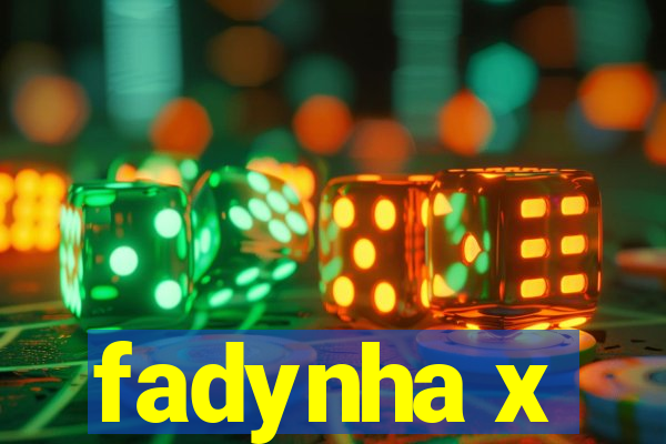 fadynha x