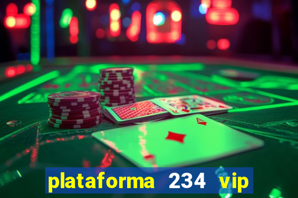 plataforma 234 vip é confiável