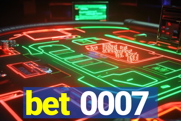 bet 0007