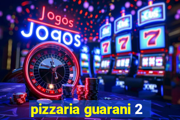 pizzaria guarani 2