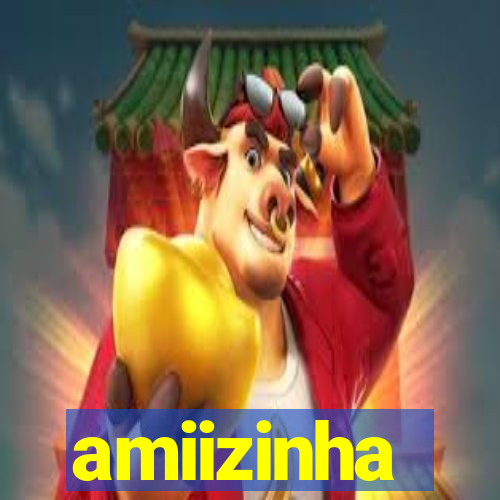 amiizinha