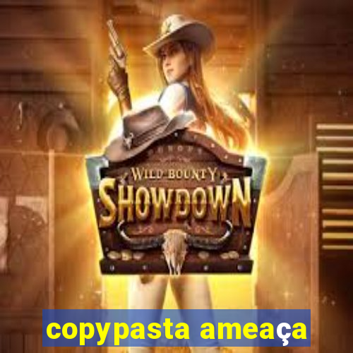 copypasta ameaça