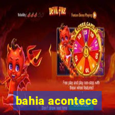 bahia acontece