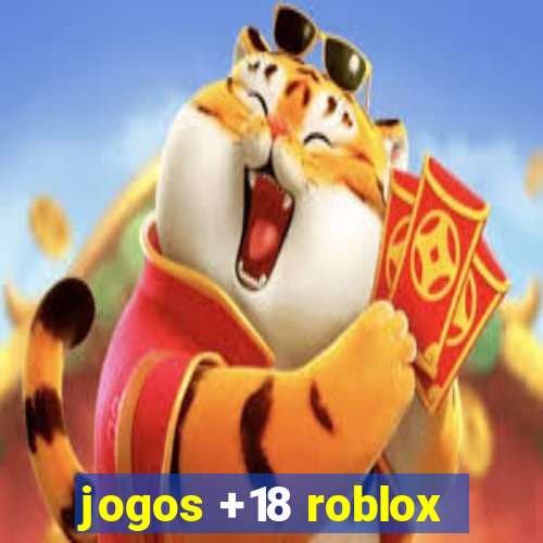 jogos +18 roblox