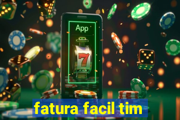 fatura facil tim