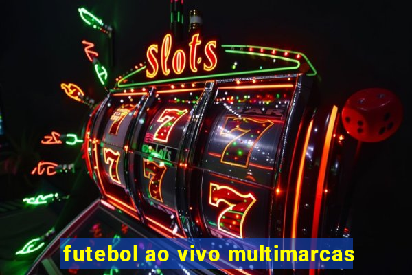 futebol ao vivo multimarcas