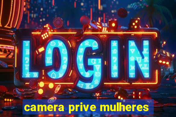 camera prive mulheres