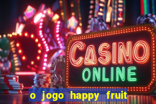 o jogo happy fruit fusion paga mesmo