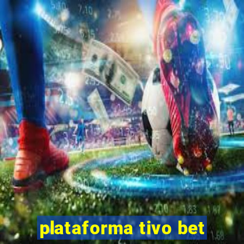 plataforma tivo bet