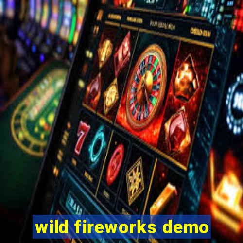 wild fireworks demo