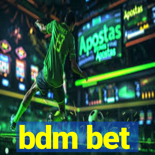 bdm bet