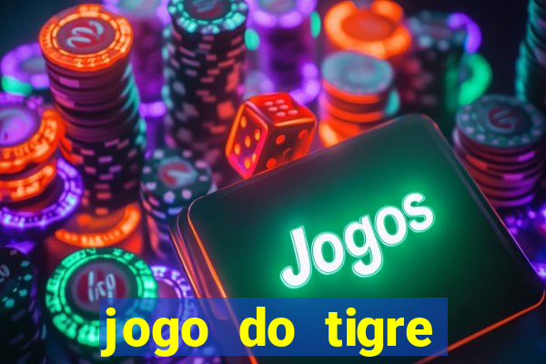 jogo do tigre plataforma chinesa