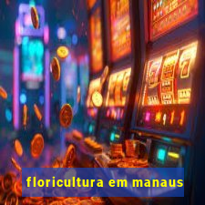 floricultura em manaus