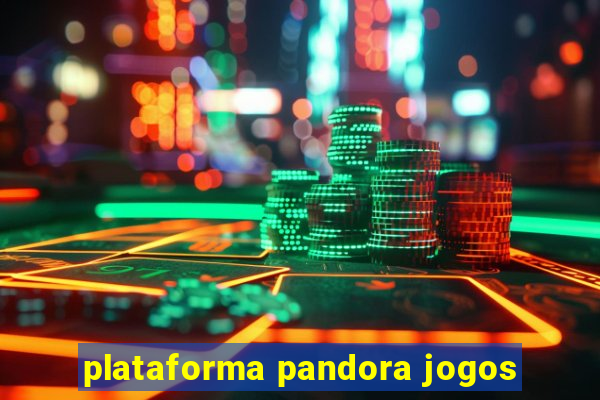 plataforma pandora jogos