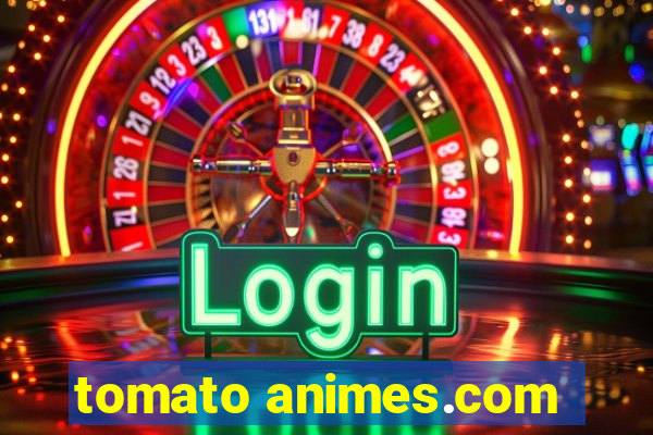 tomato animes.com