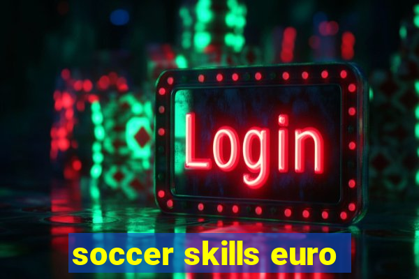 soccer skills euro