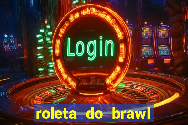 roleta do brawl stars 2024