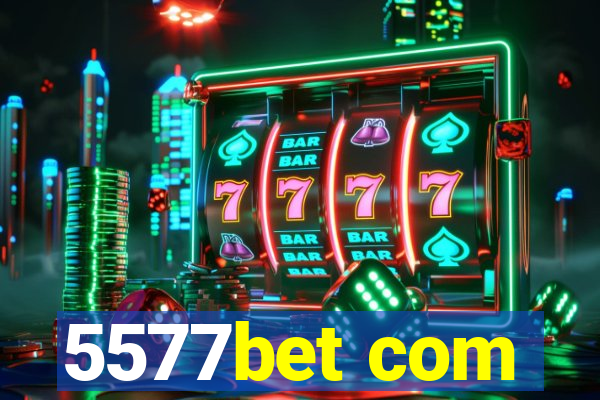 5577bet com