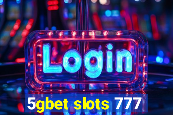 5gbet slots 777