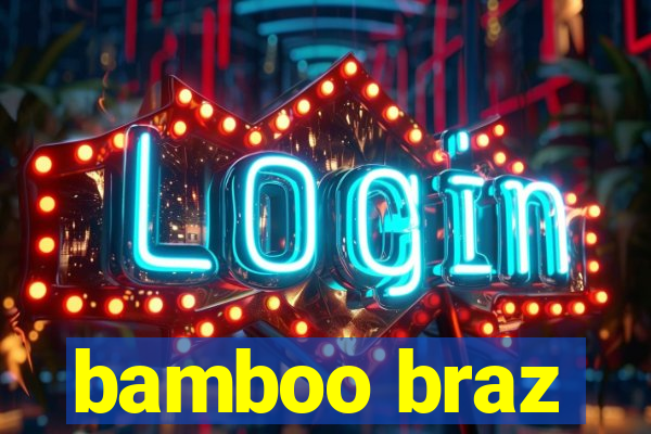 bamboo braz