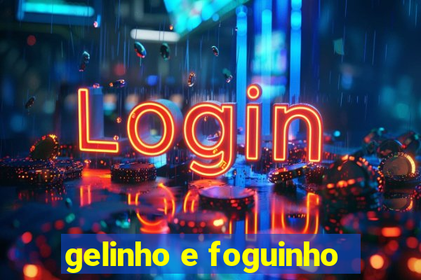 gelinho e foguinho