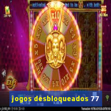 jogos desbloqueados 77