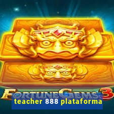 teacher 888 plataforma