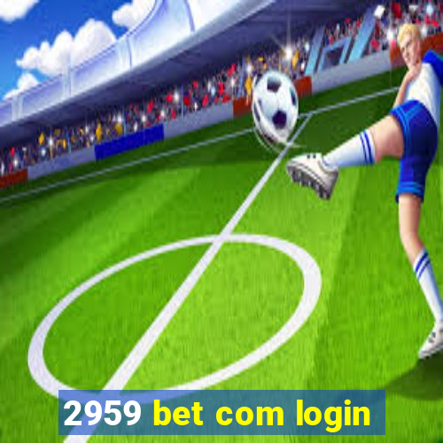 2959 bet com login