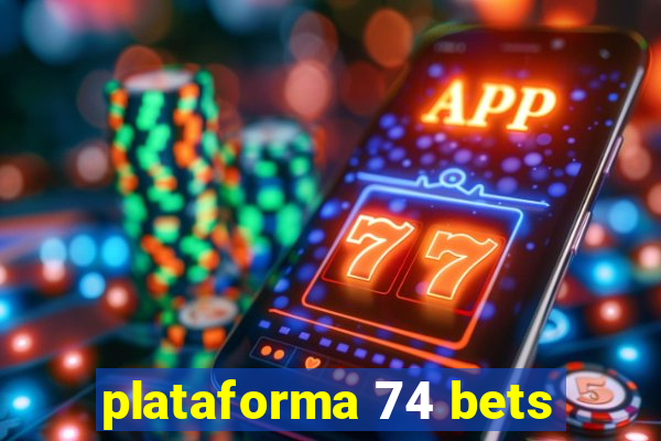 plataforma 74 bets