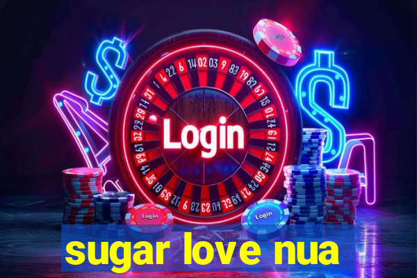 sugar love nua