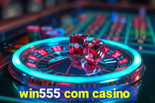 win555 com casino