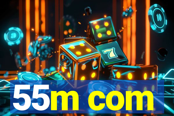 55m com