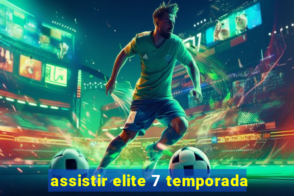 assistir elite 7 temporada