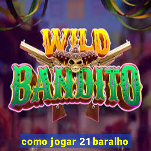 como jogar 21 baralho