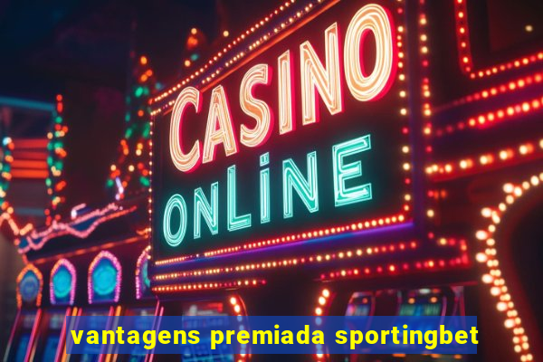 vantagens premiada sportingbet