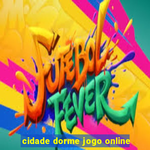 cidade dorme jogo online