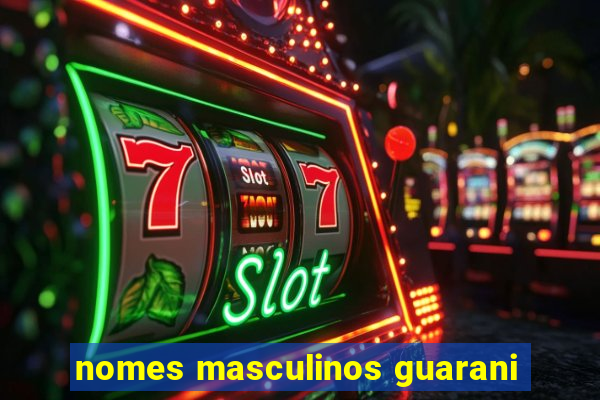 nomes masculinos guarani