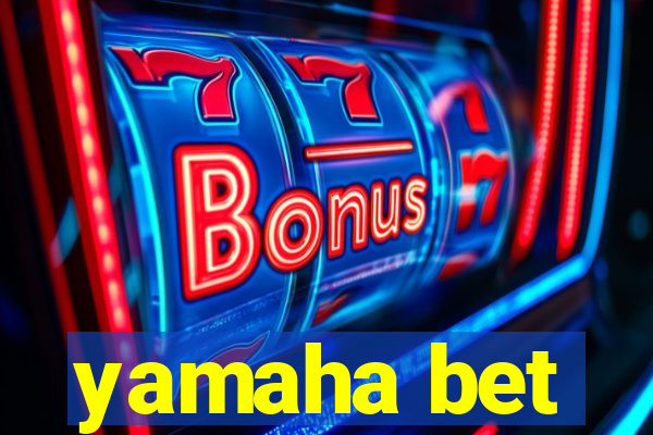 yamaha bet