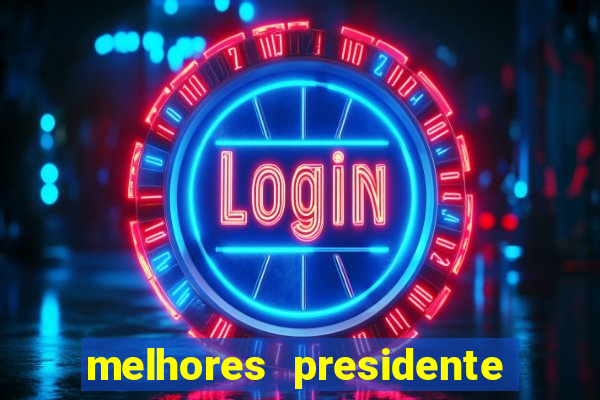 melhores presidente do brasil