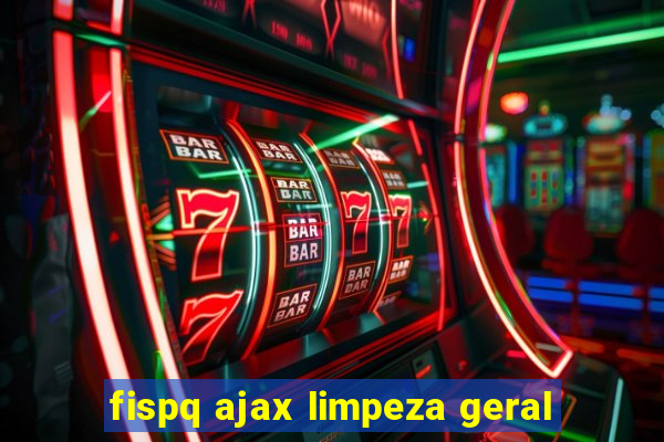 fispq ajax limpeza geral