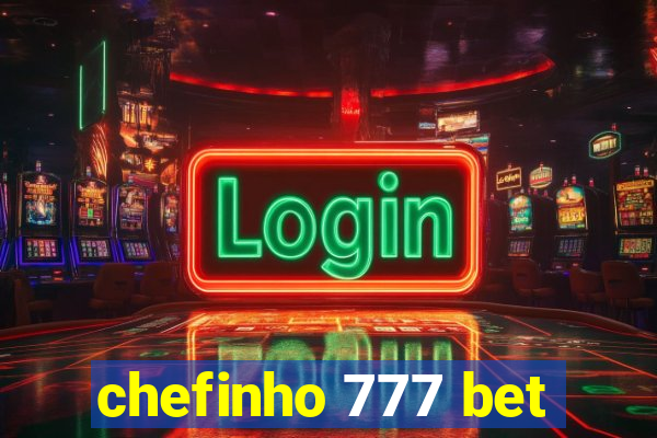 chefinho 777 bet