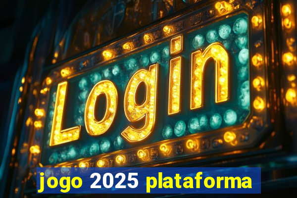 jogo 2025 plataforma