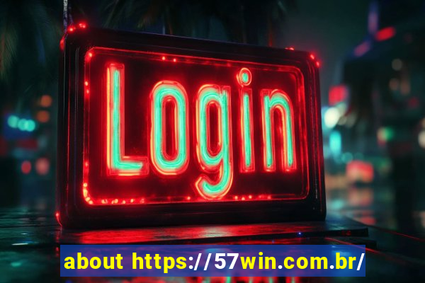 about https://57win.com.br/