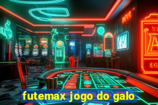 futemax jogo do galo