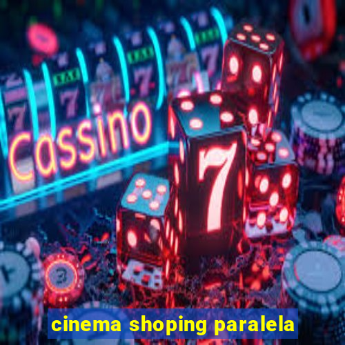 cinema shoping paralela