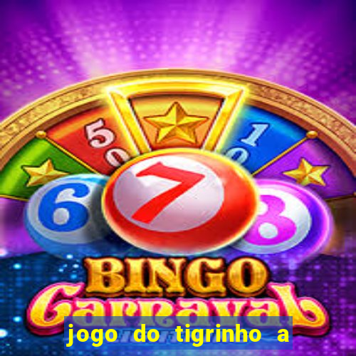 jogo do tigrinho a partir de r$ 5