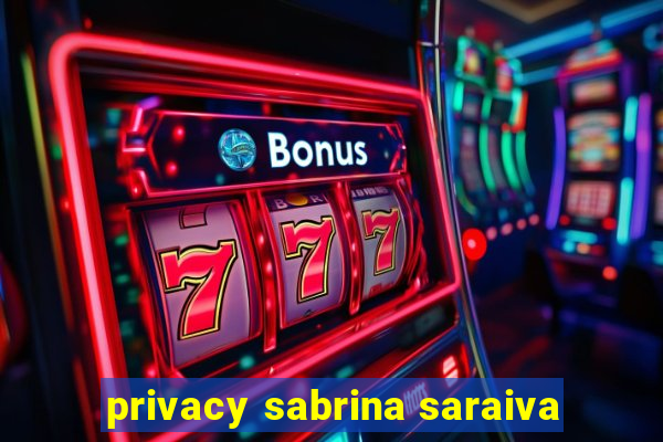 privacy sabrina saraiva