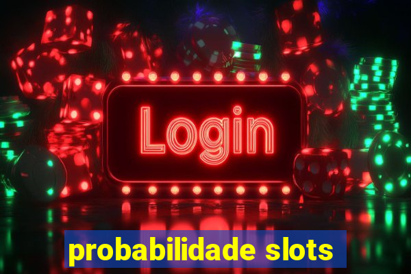 probabilidade slots