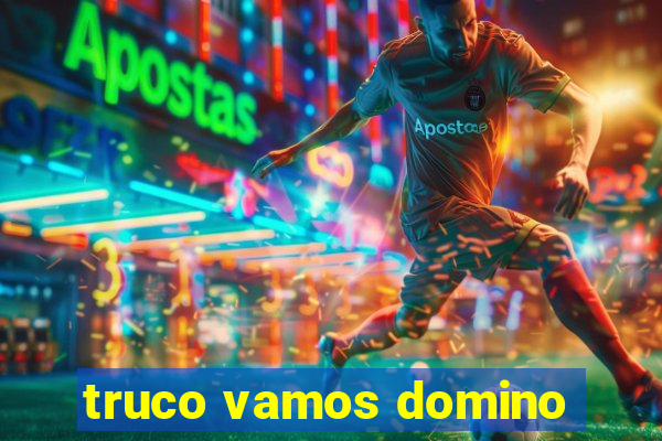 truco vamos domino