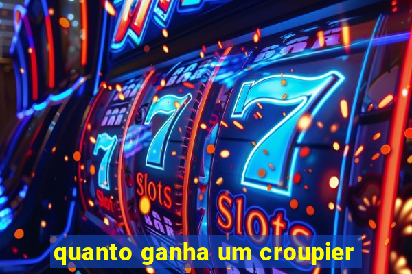 quanto ganha um croupier